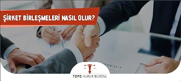 Şirket Birleşmeleri ve Şirket Evliliği Nedir? sirket birlesmeleri nasil olur