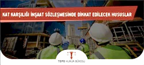 Kat Karşılığı İnşaat Sözleşmesi Nedir? Hazırlarken Nelere Dikkat Edilir? kat karsiligi insaat sozlemesinde dikkat edilecek hususlar