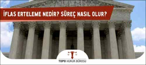 İflas Erteleme iflas erteleme nedir surec nasil olur