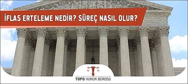 İflas Erteleme iflas erteleme nedir surec nasil olur