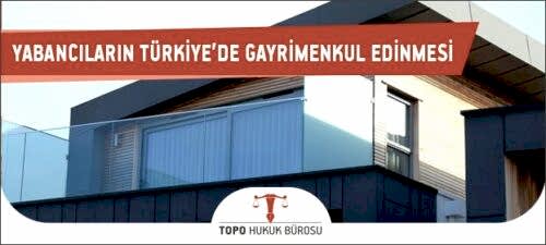 yabancıların mülk edinmesi ve oturma izni, yabancıların türkiye de ev alma şartları,hangi ülke vatandaşları türkiye den gayrimenkul alabilir,yabancıların tapu işlemleri