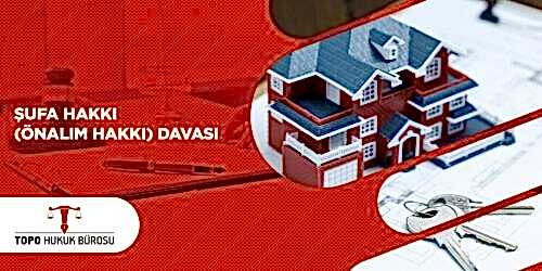 Şufa Hakkı Önalım Hakkı Davası