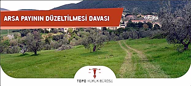Arsa Payının Düzeltilmesi Davası Arsa Payının Düzeltilmesi Davası