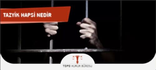 tazyik hapsi nedir