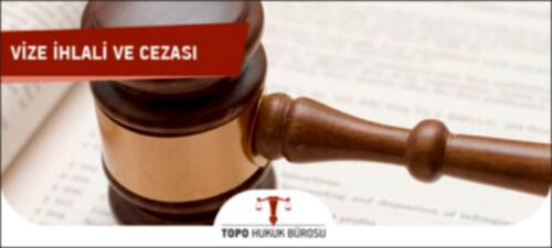 vize ihlali ve cezasi
