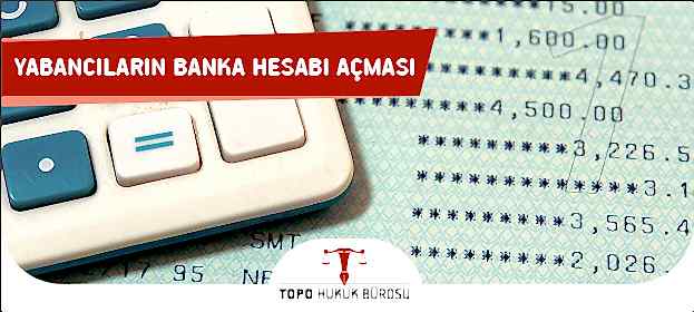 yabancilarin banka hesabi acmasi