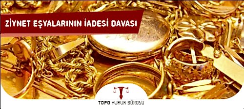 ziynet esyalarinin iadesi davasi