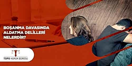 Boşanma Davasında Aldatma Delilleri Nelerdir