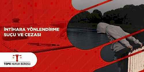 İntihara Yönlendirme Suçu ve Cezası