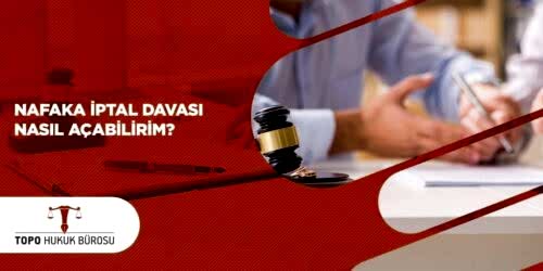 Nafaka İptal Davası Nasıl Açabilirim
