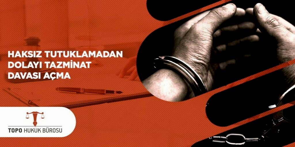 Haksız Tutuklama Nedeniyle Tazminat Davası Açma
