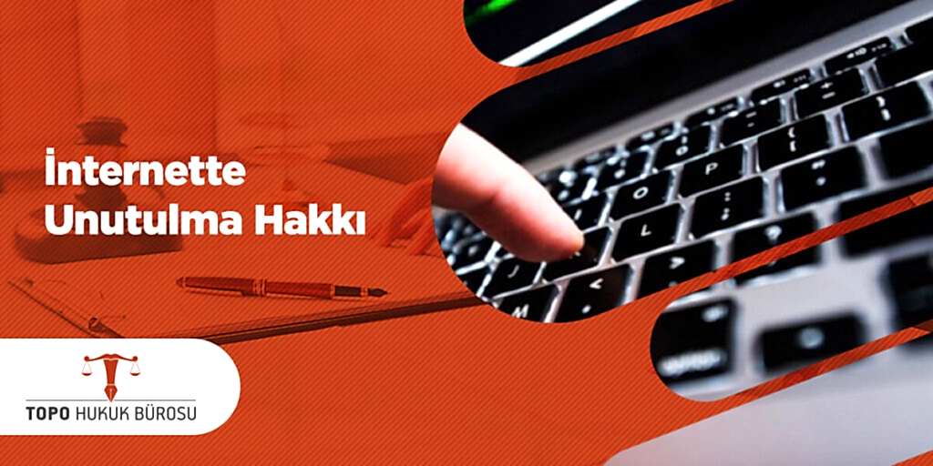 İnternette Unutulma Hakkı Hakkında
