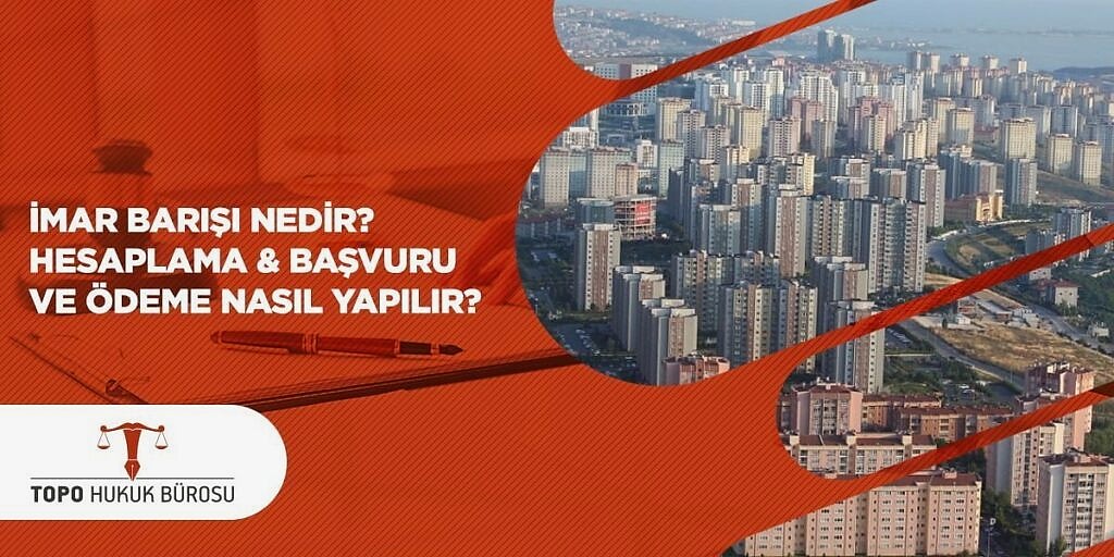 İmar Barışı Nedir Hesaplama Başvuru ve Ödeme Nasıl Yapılır